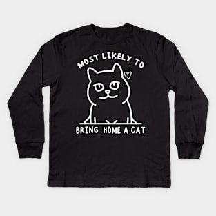 Most Likely To Bring Home A Cat Kids Long Sleeve T-Shirt